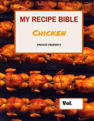 My Recipe Bible - Chicken: Private Property Matthias Mueller Author