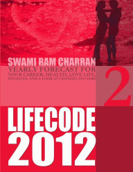 LIFE CODE 2 YEARLY FORECAST FOR 2012 SWAMI RAM CHARRAN Author