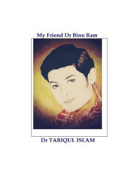 My Friend Dr Binu Ram Tariqul Islam Author