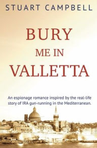 Bury me in Valletta Stuart Campbell Author