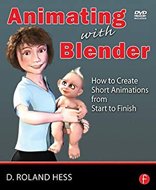 Animating with Blender : How to Create Short Animations from Start to Finish by Roland, Hess, D. Roland Hess