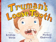 Trumans Loose Tooth Kristine Wurm Author