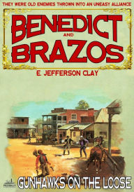 Benedict and Brazos 23: Gunhawks on the Loose E. Jefferson Clay Author