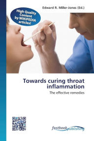 Towards curing throat inflammation Edward R. Miller-Jones Editor
