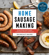Home Sausage Making, 4th Edition: From Fresh and Cooked to Smoked, Dried, and Cured: 100 Specialty Recipes Charles G. Reavis Author