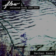 Flow: Collected Works 1993-2006 Nathan Ramer Author