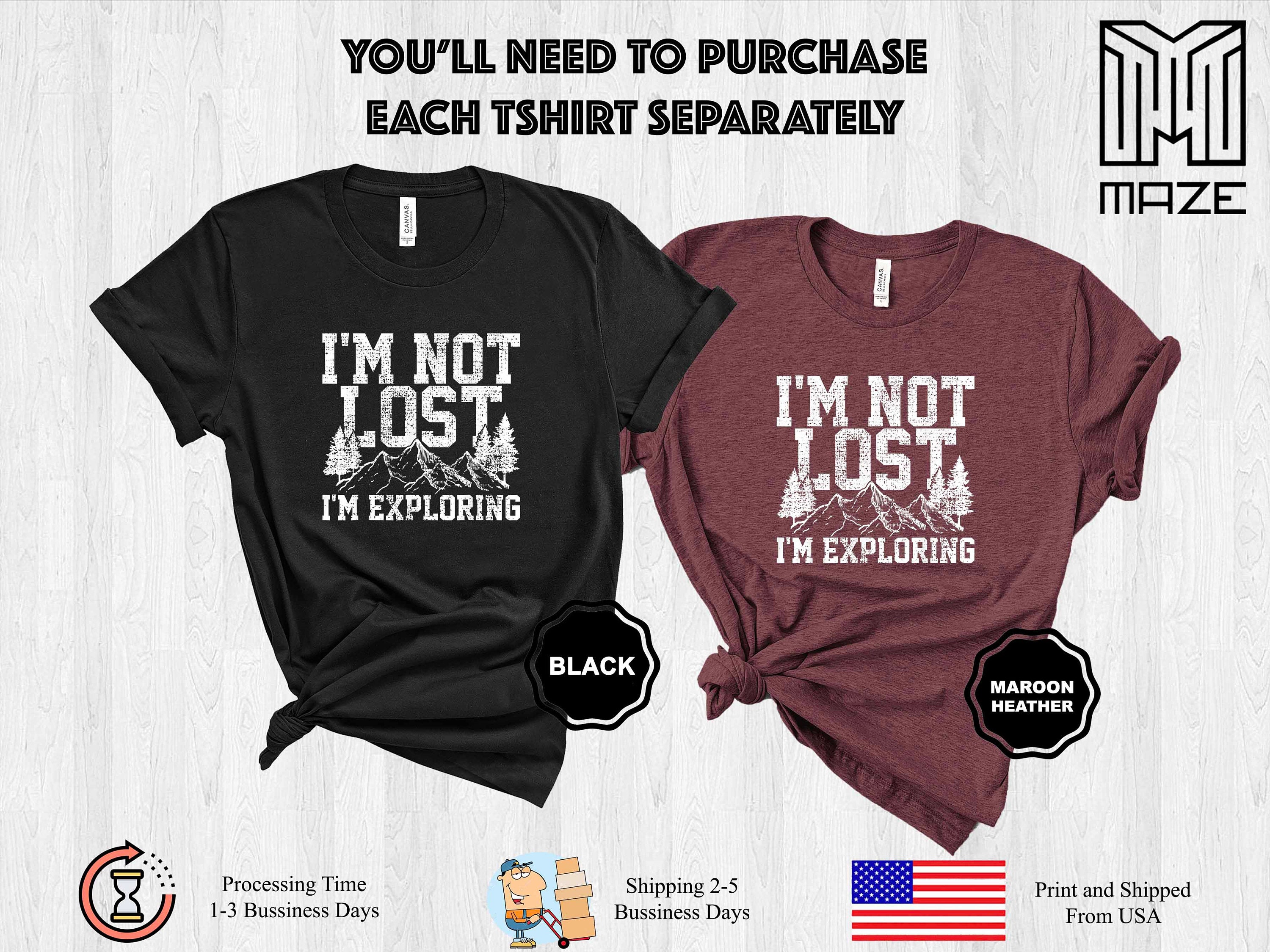 I'm Not Lost Exploring Shirt, Explorer T-Shirt , Cute Traveler Summer Fun Camping T-Shirt, Wanderlust