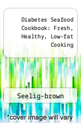 Diabetes Seafood Cookbook: Fresh, Healthy, Low-fat Cooking