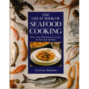 Great Book of Seafood Cooking by Giuliana Bonomo
