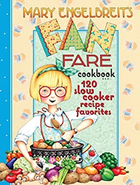 120 Slow Cooker Recipe Favorites : Mary Engelbreit's Fan Fare Cookbook by Mary Engelbreit