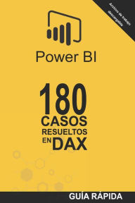 180 CASOS RESUELTOS EN LENGUAJE DAX: POWER BI Inteligencia de Negocio Ramón J. Castro Author