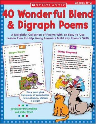 40 Wonderful Blend and Digraph Poems : A Delightful Collection of Poems with an Easy-to-Use Lesson Plan to Help Young Learners Build Key Phonics Skill