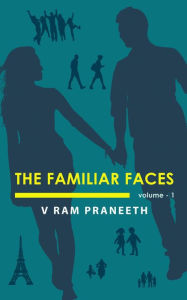The Familiar Faces: Volume - 1 V Ram Praneeth Author