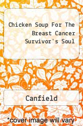 Chicken Soup For The Breast Cancer Survivor's Soul