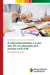 A interculturalidade e o uso das TIC na educação pré-escolar na R.A.M Eva Perregil Author
