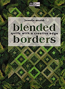 Blended Borders : Quilts with a Creative Edge by Pamela Mostek