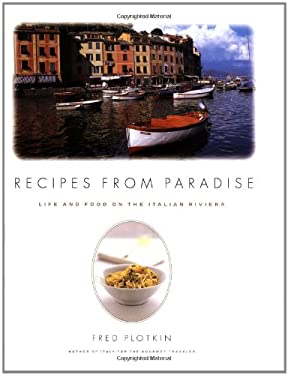 Recipes from Paradise : Life and Food on the Italian Riviera by Fred Plotkin