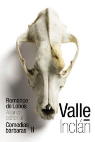 Romance de Lobos (Comedias bárbaras II) Ramón del Valle-Inclán Author