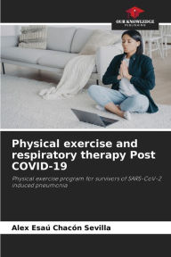 Physical exercise and respiratory therapy Post COVID-19 Alex Esaú Chacón Sevilla Author