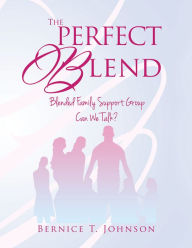 Blended Family Support Group: CAN WE TALK? BERNICE T. JOHNSON Author