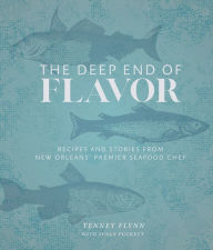 The Deep End of Flavor: Recipes and Stories from New Orleans' Premier Seafood Chef Tenney Flynn Author