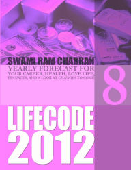 LIFE CODE 8 YEARLY FORECAST FOR 2012 SWAMI RAM CHARRAN Author