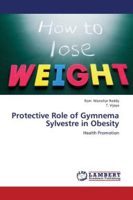 Protective Role of Gymnema Sylvestre in Obesity Manohar Reddy Ram Author