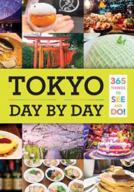 Tokyo: Day by Day: 365 Things to See and Do! Isabelle Huang Translator
