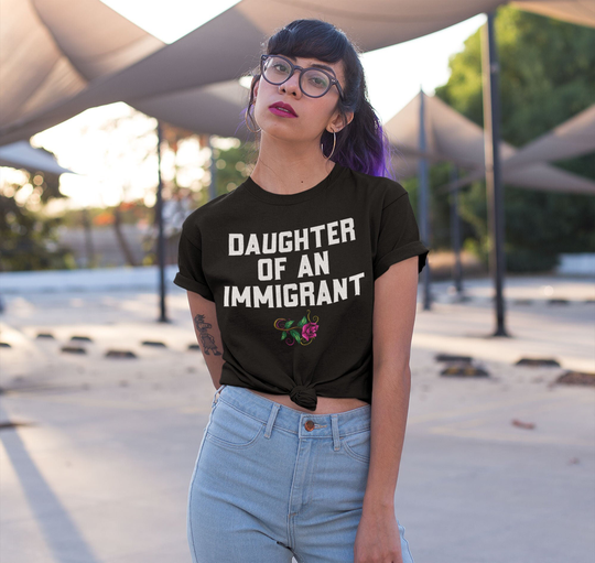 Latina Tee, Daughter Of An Immigrant, Feminist Shirt, Slogan T-Shirt, Graphic Immigrant Gift, Mexicana, Spanish Gift