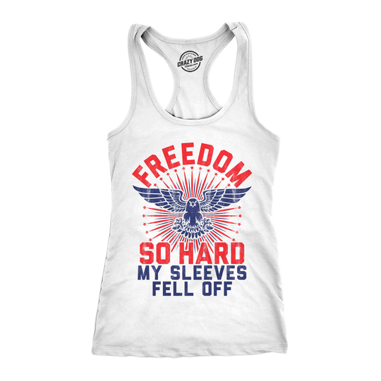 Freedom So Hard, Sleeves Fell Off, Patriotic Tank, Independence Day Tank Top, 4Th Of July Shirt, USA America Workout Tanks