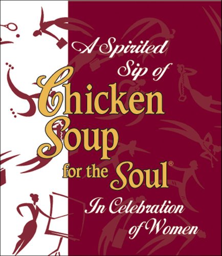 Spirited Sip of Chicken Soup for the Soul : In Celebration of Women by Jack, Health Communications Staff, Health Communications Canfield