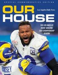 Our House: The Los Angeles Rams' Amazing 2021 Championship Season Triumph Books Author