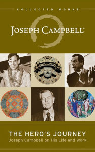The Heros Journey: Joseph Campbell on His Life and Work Joseph Campbell Author