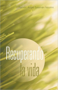 Recuperando La Vida Ram N. Ngel Salam N. Nicolini Author