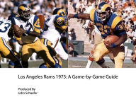 Los Angeles Rams 1975: A Game-by-Game Guide John Schaefer Author
