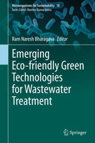 Emerging Eco-friendly Green Technologies for Wastewater Treatment Ram Naresh Bharagava Editor