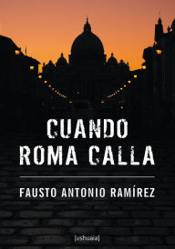 Cuando Roma calla Fausto Antonio Ramírez Author