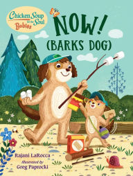 Chicken Soup For the Soul BABIES: Now! (Barks Dog) Rajani LaRocca Author