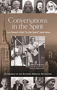 Conversations in the Spirit : Lex Hixon's WBAI 'in the Spirit' Interviews: a Chronicle of the Seventies Spiritual Revolution by Lex Hixon