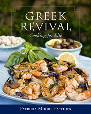Greek Revival : Cooking for Life by Patricia Moore-Pastides