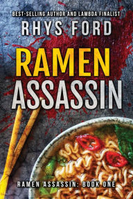 Ramen Assassin: Volume 1 Rhys Ford Author