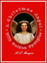 A Christmas Angel with Golden Spangles K.L. Morgan Author