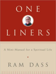 One-Liners: A Mini-Manual for a Spiritual Life Ram Dass Author
