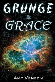 Grunge & Grace (The Grace Jackson Trilogy, #1) Amy Venezia Author