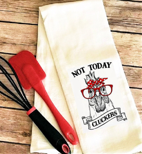 Funny Tea Towel Flour Sack Free Ship Dish Towel Not Today Cluckers Chickens Rooster Farmhouse Decor Fs198 Funny