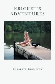 Kricket's Adventures Lorretta Thompson Author