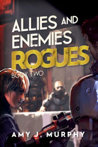 Allies and Enemies: Rogues Amy J. Murphy Author