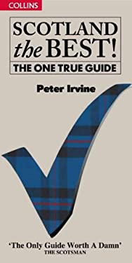 Scotland the Best! : The One True Guide by Peter Irvine