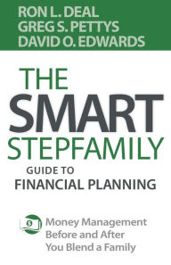 The Smart Stepfamily Guide to Financial Planning: Money Management Before and After You Blend a Family Ron L. Deal Author