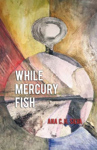 While Mercury Fish Ana C. H. Silva Author